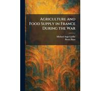 Agriculture and Food Supply in France During the War