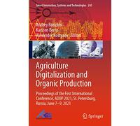 Agriculture Digitalization and Organic Production: Proceedings of the First International Conference, ADOP 2021, St. Petersburg, Russia, June 7-9, ... Innovation, Systems and Technologies, 245)