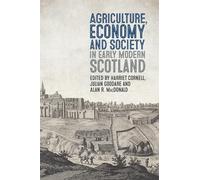 Agriculture, Economy and Society in Early Modern Scotland: 4 (Boydell Studies in Rural History)