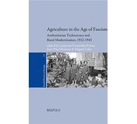 Agriculture in the Age of Fascism: Authoritarian Technocracy and Rural Modernization, 1922-1945: 13 (Rural History in Europe)