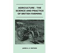 Agriculture - The Science And Practice Of British Farming