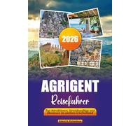 AGRIGENT REISEFÜHRER 2026: Top-Attraktionen, Strandausflüge und Abenteuer im antiken Griechenland