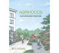 Agrihoods: Cultivating Best Practices (Food and Real Estate)