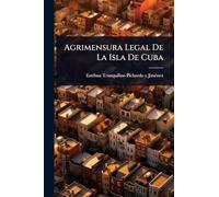 Agrimensura Legal De La Isla De Cuba