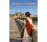 Agrippa de Cordoue: La légende de la Dame du Pont