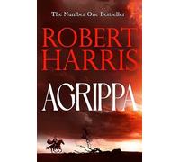 Agrippa The Thrilling New Novel Set in Ancient Rome From The Bestselling Author