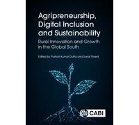 Agripreneurship, Digital Inclusion and Sustainability: Rural Innovation and Growth in the Global South