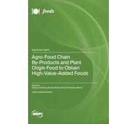 Agro-Food Chain By-Products and Plant Origin Food to Obtain High-Value-Added Foods