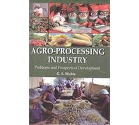 Agro-Processing Industry: Problems and Prospects of Development [Hardcover] [Jan 01, 2015] G.S. Mehta