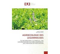Agroecologie Des Legumineuses: DU METABOLISME A LA PARCELLE, UNE EXPLORATION DES CULTURES ASSOCIEES ET DES STRATEGIES DE FERTILISATION