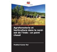 Agroforesterie et horticulture dans le nord-est de l'Inde: un point chaud