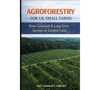 Agroforestry for UK Small Farms: Trees, Livestock and Long-Term Income on Limited Land