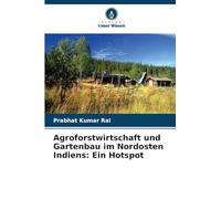 Agroforstwirtschaft und Gartenbau im Nordosten Indiens: Ein Hotspot