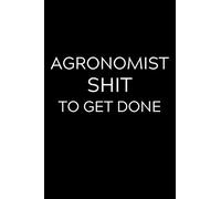 Agronomist Shit To Get Done: Lined Journal Notebook, 6x9, Soft Cover, Matte Finish, Funny Sarcastic Journal Notepad for Women and Men To Write In, Agronomist Gift 110 Page