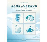 AGUA DE VERANO: Libro divulgativo para jóvenes de 10 a 13 años: relatos y descubrimientos científicos sobre la naturaleza, el medioambiente y los grandes exploradores del agua