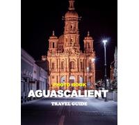 AGUASCALIENT: Cool Pictures That Create an Idea for You About an Amazing Area, Buildings style, Cultural Religious ... All Travels, Hiking and Pictures Lovers