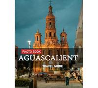 Aguascalientes: Beautiful photos showing an amazing country, its architecture and unique charm-perfect for travel lovers.