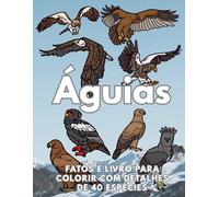 Águias: Fatos & Livro para Colorir: Livro de Atividades para Crianças dos 2 aos 16 Anos