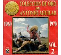 Aguilar, Antonio - Coleccion De Oro De Antonio Aguilar 2 1960-70