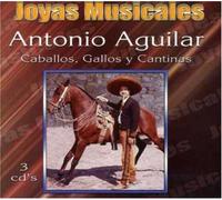 Aguilar, Antonio - Joyas Musicales: Coleccion De Oro - Caballos Gallo