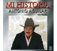 Aguilar, Antonio - Mi Historia