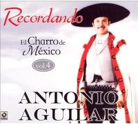 Aguilar, Antonio - Recordando El Charro De Mexico 4