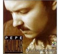 Aguilar, Pepe - Por El Amor De Siempre