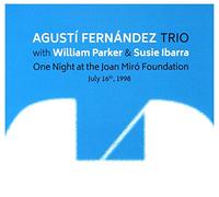 Agusti Fernandez & William Parker & Susie Ibarra - Agusti Fernandez & William Parker & Susie Ibarra: One Night At The Joan MirĂl Foundation [CD]