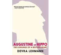Agustine of Hippo : The Longings of a Restless Heart