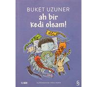 Ah Bir Kedi Olsam!: Yedi Yaş Ve Üzerindeki Tüm Çocuklara