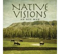 AH NEE MAH: NATIVE VISIONS: A NATIVE AMERICAN MUSIC JOURNEY - CD
