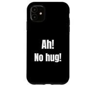 Ah! No Hug Funny Elite Gamer Quote Iconic Trash Talk Case for iPhone 11