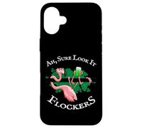 Ah Sure Look It Flockers Irish Flamingo St Pattys Day Quote Case for iPhone 16 Plus