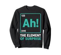 Ah The Element Of Surprise Funny Chemistry Joke Sweatshirt