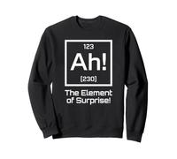 Ah The Element of Surprise Funny Science Sweatshirt