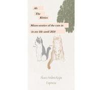 AH, THE KITTIES: MICRO-STORIES OF THE CATS IN MY LIFE UNTIL 2024