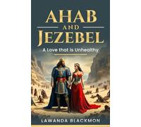 Ahab and Jezebel: A Love That is Unhealthy ("Love God's Way")