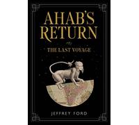 Ahab's Return: or, The Last Voyage