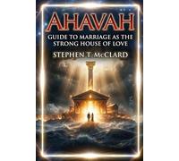 Ahavah: Guide to Marriage as the Strong House