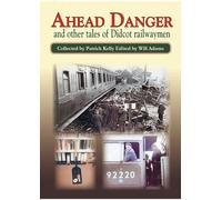 Ahead Danger and Other Tales of Didcot Railwaymen