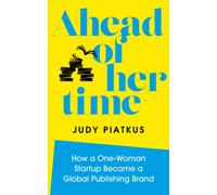 Ahead of Her Time : How a One-Woman Startup Became a Global Publishing Brand