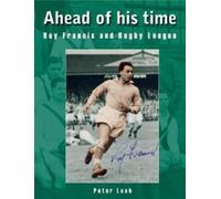 Ahead of his time : Roy Francis and Rugby League