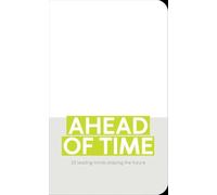 Ahead of Time: 20 leading minds shaping the future
