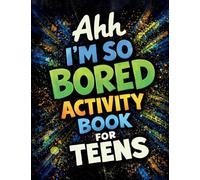Ahh I’m So Bored Activity Book for Teens: Stuff to Do When Bored, Trivia Stuff, Fun Gift Sets for Teens