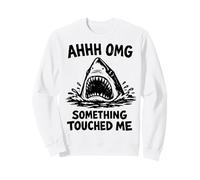 Ahhh Omg Something Touched Me Funny Shark Meme Sweatshirt