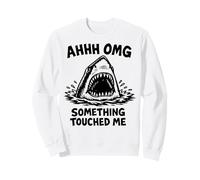 Ahhh Omg Something Touched Me Funny Shark Meme Sweatshirt