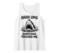 Ahhh OMG Something Touched Me Funny Shark Meme Tank Top