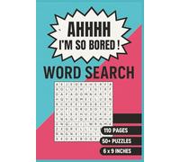 AHHHH I'm So Bored!: Fun and Challenging Word Search Puzzle Book for Boredom Relief - For Relaxation, Brain Training, and Killing Time