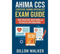 AHIMA CCS (Certified Coding Specialist) Exam Guide: 500 Practice Questions and Detailed Explanations