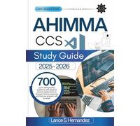 AHIMA CCS Study Guide 2025- 2026: 700 up-to-date practice questions with detailed answer explanations to sharpen clinical reasoning and help you prepare with purpose